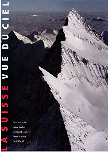 La Suisse Vue du Ciel [Hardcover] [Jan 01, 1998] Iso Camrtin and Emil Zopfi