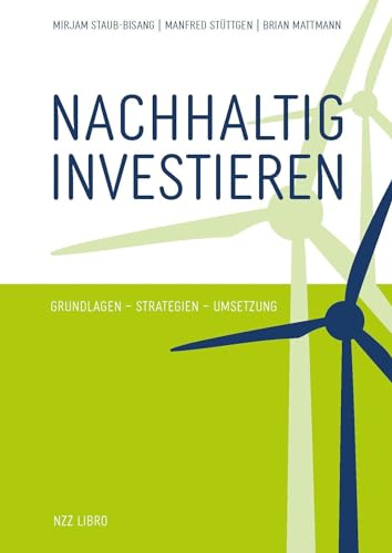 Nachhaltig investieren: Grundlagen - Strategien - Umsetzung