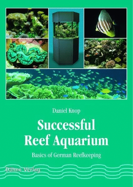 The Successful Reef Aquarium Basics of German Reefkeeping