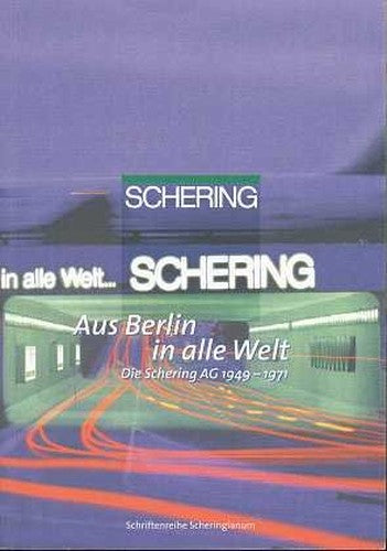 Aus Berlin in Alle Welt: Die Schering AG 1949-1971
