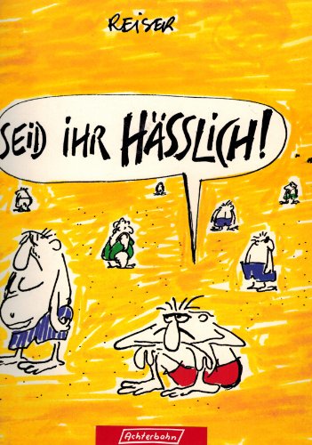 Seid Ihr Ha?sslich!