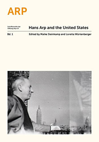 Hans Arp and the United States Volume 1