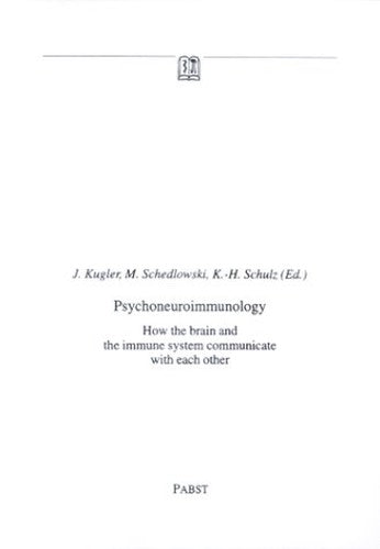 Psychoneuroimmunology: How the Brain and the Immune System Communicate With Each Other (Psychologische Beitrage)