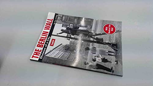 The Berlin Wall: Division of a City