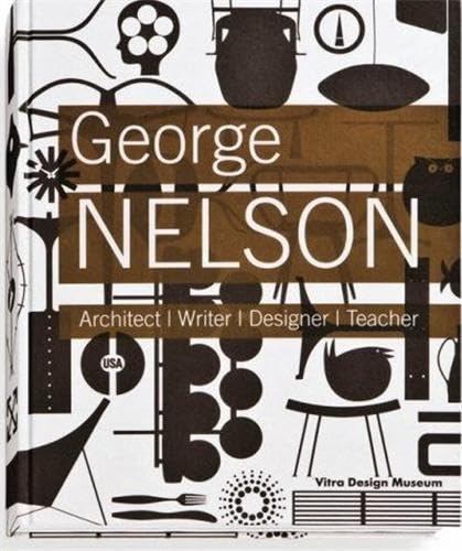 George Nelson: Architect, Writer, Designer, Teacher