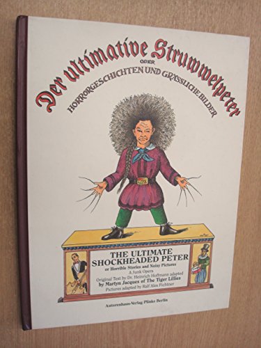 Der Ultimative Struwwelpeter Oder Horror Geschichten Und Gra Liche Bilder  The Ultimate Shockheaded Peter Of Horrible Stories And Noisy Pictures A Junk Opera