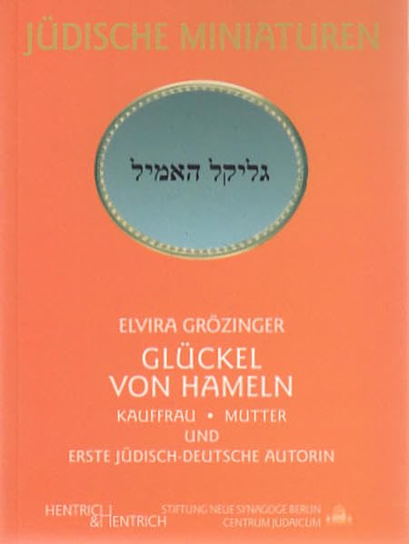 Glückel von Hameln: Kauffrau, Mutter und erste jüdisch-deutsche Autorin