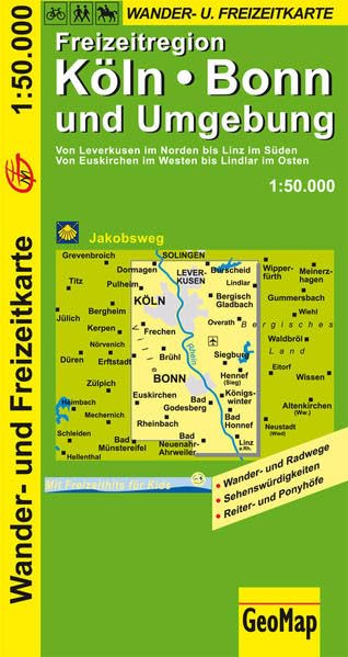 Freizeitregion Köln / Bonn und Umgebung 1 : 50 000: Wander- und Freizeitkarte. Von Leverkusen im Norden bis Linz im Süden. Von Euskirchen im Westen bis Lindlar im Osten