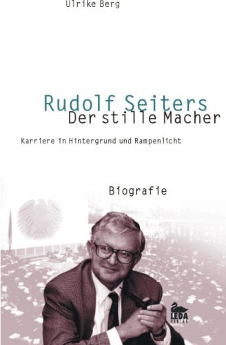 Rudolf Seiters - Der stille Macher.