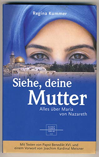 Siehe, deine Mutter: Alles über Maria von Nazareth