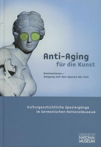 Anti Aging Fur Die Kunst, Restaurieren Umgang Mit Den Spuren Der Zeit