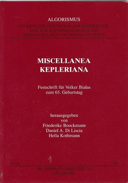 Miscellanea Kepleriana. Festschrift für Volker Bialas zum 65. Geburtstag. ( = Algorismus. Studien zur Geschichte der Mathematik und der Naturwissenschaften, 34) .