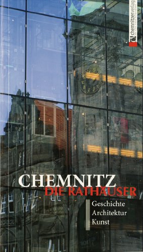 Chemnitz: Die Rathäuser: Geschichte, Architektur, Kunst