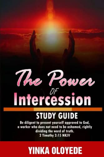 STUDY GUIDE: THE POWER OF INTERCESSION: STUDY GUIDE (Intercessory Prayer Series Book 1)