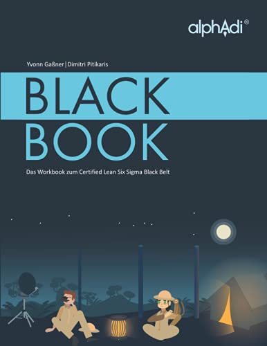 Blackbook - Das Workbook zum Lean Six Sigma Black Belt in S/W: Illustrationen, Leitfäden und Erklärungen zur LSS BB Weiterbildung