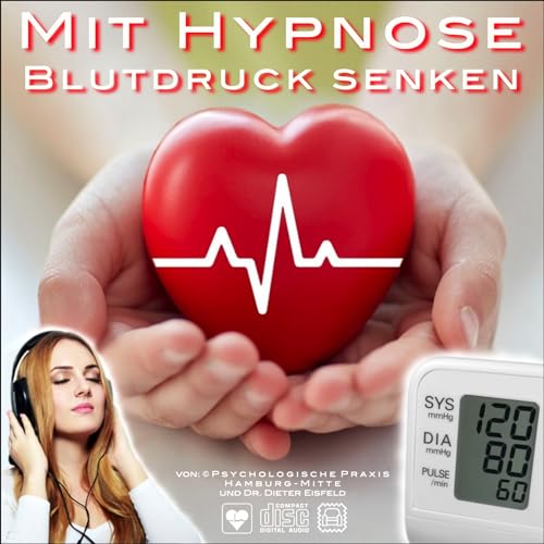 Mit Hypnose Blutdruck heilen: Die einfachste und die wirkungsvollste Methode um den Blutdruck dauerhaft zu normalisieren!