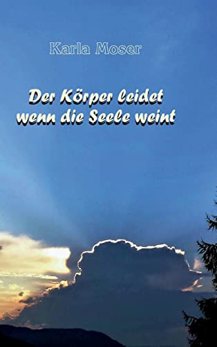 Der Koerper leidet wenn die Seele weint