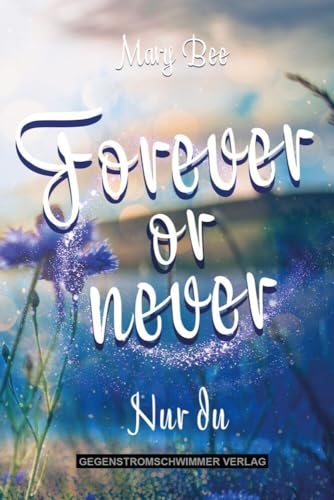 Forever or Never: Nur du