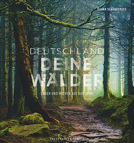 Deutschland deine Wälder: Sagen und Mythen auf der Spur