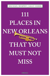 111 Places in New Orleans That You Must Not Miss 