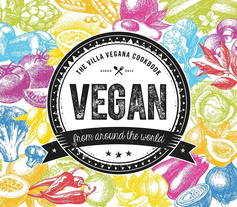 Vegan from Around the World: The Villa Vegana Cookbook