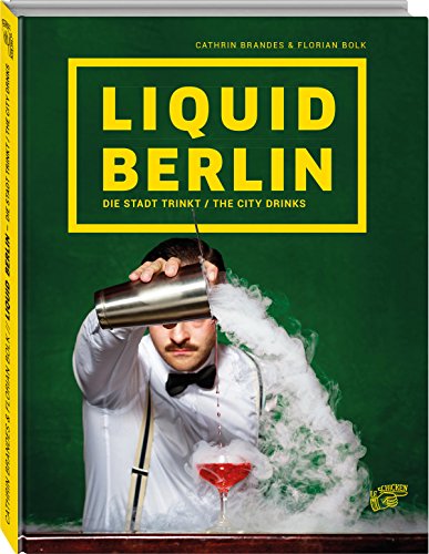 Liquid Berlin: Die Stadt trinkt / The City drinks