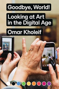 Goodbye, World!  Looking at Art in the Digital Age 