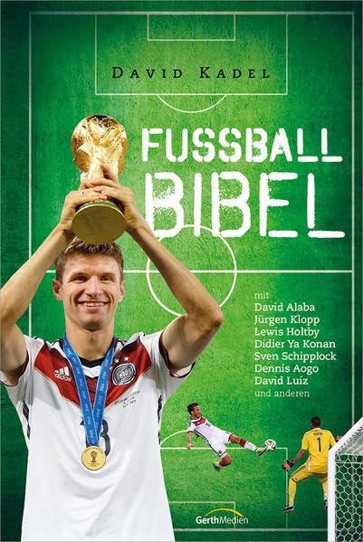 Die Fußball-Bibel (Ausgabe 2015): mit Jürgen Klopp, David Alaba, Lewis Holtby, Didier Ya Konan, Sven Schipplock, Cacau