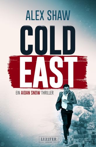 COLD EAST: Thriller (Aidan Snow)