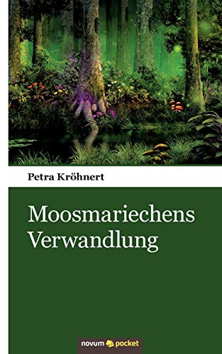 Moosmariechens Verwandlung