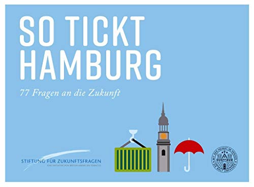 So tickt Hamburg: 77 Fragen an die Zukunft