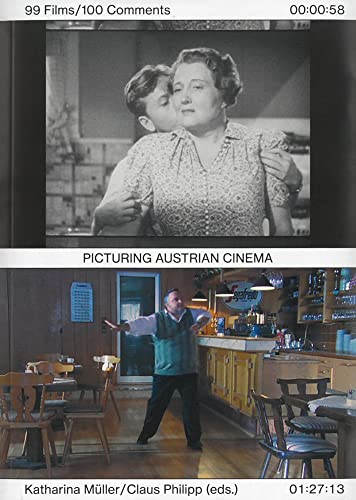 Picturing Austrian Cinema: 99 Films/100 Comments