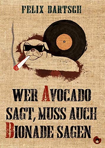 Bartsch, F: Wer Avocado sagt, muss auch Bionade sagen
