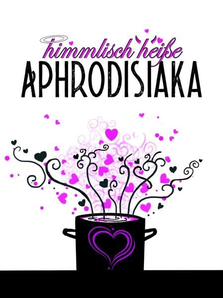 himmlisch heiße Aphrodisiaka: scharf(machend)e Rezepte