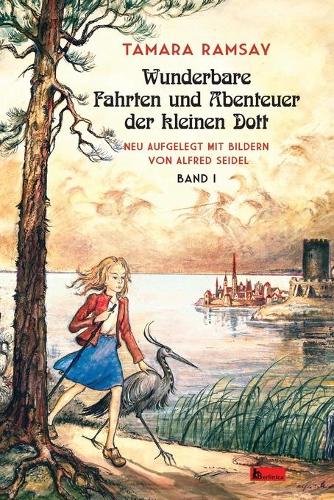 Wunderbare Fahrten und Abenteuer der kleinen Dott. Band 1