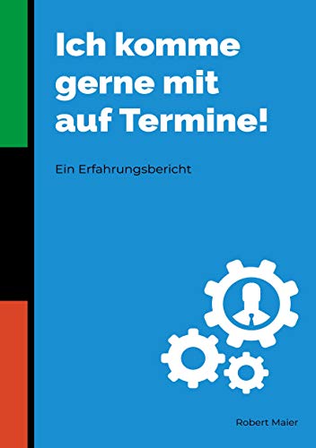 Ich komme gerne mit auf Termine!: Ein Erfahrungsbericht