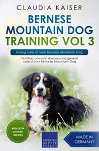 Bernese Mountain Dog Training Vol 3 - Taking care of your Bernese Mountain Dog 