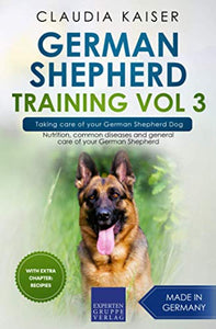 German Shepherd Training Vol 3 - Taking Care of Your German Shepherd Dog 