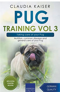 Pug Training Vol 3 - Taking Care of Your Pug 