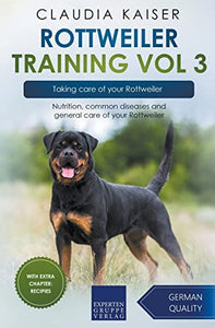 Rottweiler Training Vol 3 - Taking care of your Rottweiler 