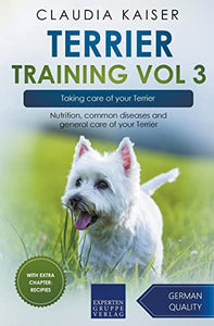 Terrier Training Vol 3 - Taking care of your Terrier 