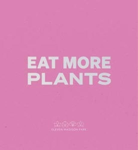 Daniel Humm: Eat More Plants. A Chefs Journal