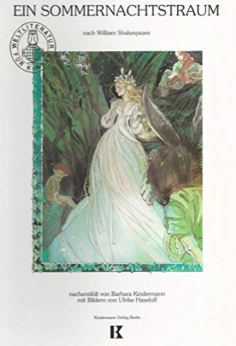 "Ein Sommernachtstraum" nach W. Shakespeare, neu erzählt von Barbara Kindermann.