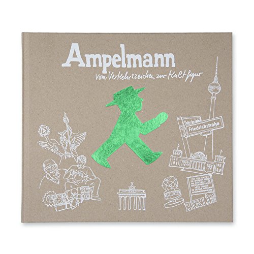 Ampelmann - Vom Verkehrszeichen zur Kultfigur: vom Verkehrszeichen zur Kultfigur