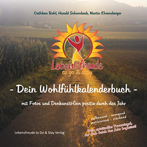 Lebensfreude to Go & Stay - Dein Wohlfühlkalenderbuch: mit Fotos und Denkanstößen positiv durch das Jahr