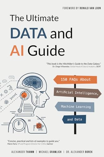 The Ultimate Data and AI Guide: 150 FAQs About Artificial Intelligence, Machine Learning and Data
