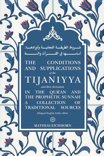 The Conditions and Supplications of the Tijaniyya and their Derivation in the Qur'an and the Prophetic Sunnah
