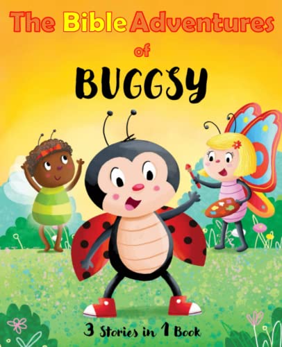 The Bible Adventures of Buggsy (3 Stories in 1 Book): Children's book with stories about searching for approval, low self-esteem and doubts. Series (The Bible Adventures of Buggsy - Buggsy's series)