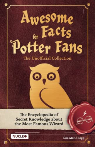 Awesome Facts for Potter Fans  The Unofficial Collection The Encyclopedia of Secret Knowledge about the Most Famous Wizard
