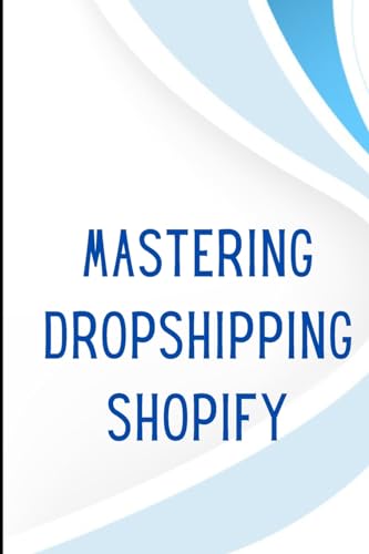 Mastering Dropshipping on Shopify
